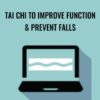Tai Chi to Improve Function & Prevent Falls - Ralph Dehner