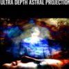 Ultra Depth Astral Projection