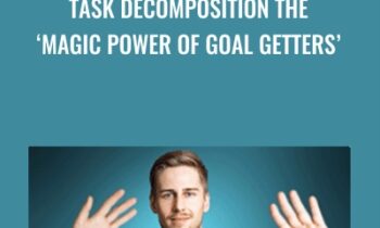 Task Decomposition The ‘Magic Power Of Goal Getters’ - Tom O’Conner Nlp