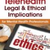 Telehealth: Legal & Ethical Implications for Mental Health Professionals - Melissa Westendorf