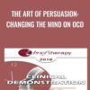 The Art of Persuasion: Changing the Mind on OCD - Reid Wilson