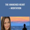 The Awakened Heart – Meditation - Dr. Shefali Tsabary
