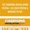 The Charisma Installation System + Ice Cold System & Dressed to FVC - Jason Capital