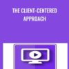 The Client-Centered Approach - Carl Rogers