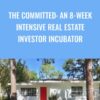The Committed: An 8-Week Intensive Real Estate Investor Incubator - Andre C. Hatchett