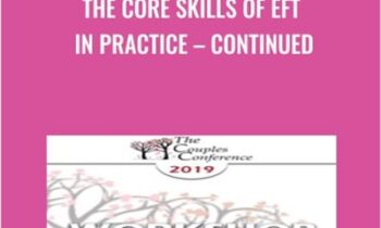 The Core Skills of EFT in Practice – Continued - Sue Johnson