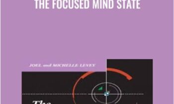 The Focused Mind State - Dr. Joel & Michelle Levey