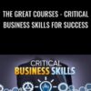 The Great Courses - Critical Business Skills for Success