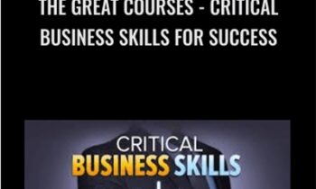 The Great Courses - Critical Business Skills for Success