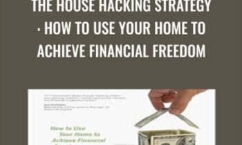 The House Hacking Strategy: How to Use Your Home to Achieve Financial Freedom - Craig Curelop