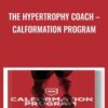 The Hypertrophy Coach – Calformation Program