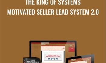 The King of Systems – Motivated Seller Lead System 2.0 - John Cochran