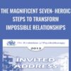 The Magnificent Seven: Heroic Steps to Transform Impossible Relationships - Harriet Lerner