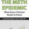 The Meth Epidemic: What Every Clinician Needs to Know