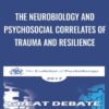 The Neurobiology and Psychosocial Correlates of Trauma and Resilience - Donald Meichenbaum