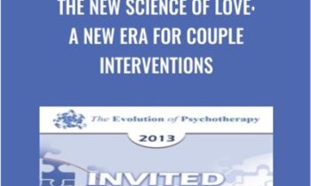 The New Science of Love: A New Era for Couple Interventions - Sue Johnson