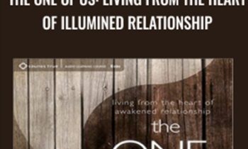 The One of Us: Living from the Heart of Illumined Relationship - Adyashanti ft Mukti