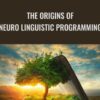 The Origins of Neuro Linguistic Programming - John Grinder & Frank Pucelik