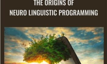 The Origins of Neuro Linguistic Programming - John Grinder & Frank Pucelik