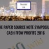 The Paper Source Note Symposium : Cash Ffow Profits 2016