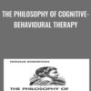 The Philosophy of Cognitive-Behavioural Therapy - Donald Robertson