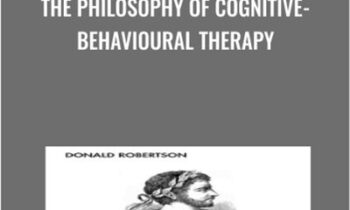 The Philosophy of Cognitive-Behavioural Therapy - Donald Robertson