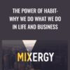 The Power Of Habit: Why We Do What We Do in Life and Business - Charles Duhigg