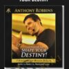 The Power To Shape Your Destiny – Anthony Robbins