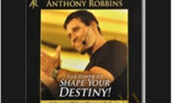 The Power To Shape Your Destiny – Anthony Robbins