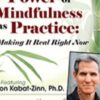 The Power of Mindfulness as Practice: Making It Real Right Now with Jon Kabat-Zinn - Jon Kabat-Zinn
