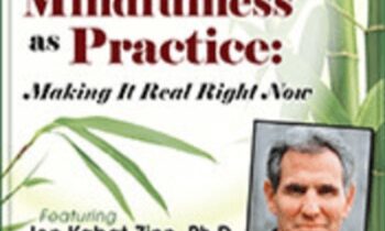 The Power of Mindfulness as Practice: Making It Real Right Now with Jon Kabat-Zinn - Jon Kabat-Zinn