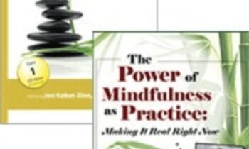 The Power of Mindfulness as Practice + Mindfulness, Healing and Transformation - Join Jon Kabat-Zinn