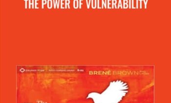 The Power of Vulnerability - Brené Brown