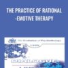 The Practice of Rational-Emotive Therapy - Albert Ellis