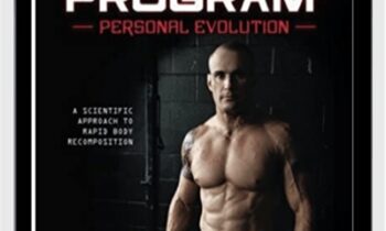 The Program - Personal Evolution A Scientific Approach to Rapid Body Recomposition - Andrew Winge