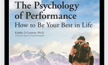 The Psychology of Performance: How to Be Your Best in Life - Eddie O'Connor