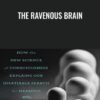 The Ravenous Brain: How the New Science of Consciousness Explains Our Insatiable Search for Meaning - Daniel Bor