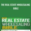 The Real Estate Wholesaling Bible - Than Merrill