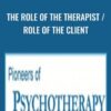 The Role of the Therapist / Role of the Client - Carl Rogers & Others