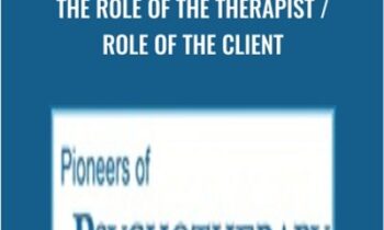 The Role of the Therapist / Role of the Client - Carl Rogers & Others