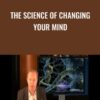 The Science of Changing Your Mind - Joe Dispenza