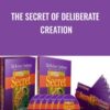 The Secret of Deliberate Creation - Robert Anthony