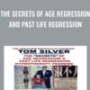The Secrets of Age Regression and Past Life Regression - Tom Silver