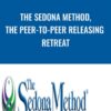 The Sedona Method, The Peer-to-Peer Releasing Retreat - Hale Dwoskin