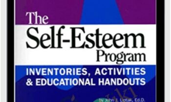 The Self-esteem Program: Inventories, Activities & Educational Handouts - John J. Liptak