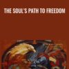 The Soul’s Path To Freedom - Alberto Villoldo