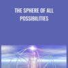 The Sphere of All Possibilities - Tom Kenyon