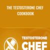 The Testosterone Chef Cookbook - Emily Ness