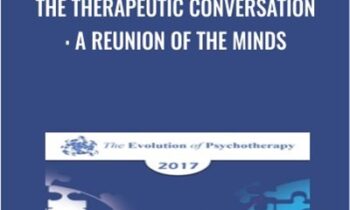 The Therapeutic Conversation: A Reunion of the Minds - Erving Polster & Peter Levine
