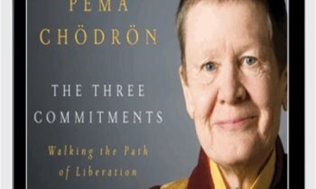 The Three Commitments - Pema Chödrön